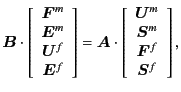 $\displaystyle \bm{B} \cdot \left[ \begin{array}{c} \bm{F}^{m}\\ \bm{E}^{m}\\ \b...
...ray}{c} \bm{U}^{m}\\ \bm{S}^{m}\\ \bm{F}^{f}\\ \bm{S}^{f} \end{array} \right] ,$