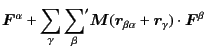 $\displaystyle \bm{F}^\alpha
+
\sum_{\gamma}
{\sum_{\beta}}'
\bm{M}(\bm{r}_{\beta\alpha} + \bm{r}_\gamma)
\cdot\bm{F}^\beta$