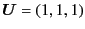 $ \bm{U} = (1,1,1)$