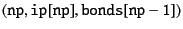 $ ({\tt np}, {\tt ip[np]}, {\tt bonds[np-1]})$